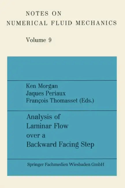 Analysis of Laminar Flow Over a Backward Facing Step by Ken Morgan, Jacques Periaux, François Thomasset