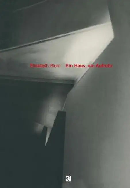 Ein Haus, Ein Aufruhr: Anmerkungen Zu Zaha Hadids Feuerwehrhaus by Elisabeth Blum-Neitzke