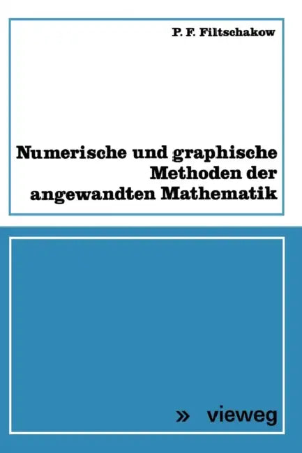 Numerische Und Graphische Methoden Der Angewandten Mathematik by Pavel F. Fil'čakov