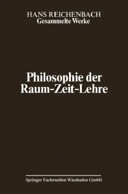 Philosophie Der Raum-Zeit-Lehre by Hans Reichenbach, Maria Reichenbach, J. Freund