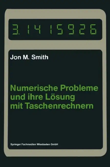 Numerische Probleme Und Ihre Lösung Mit Taschenrechnern by Jon M. Smith