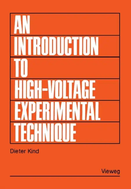 An Introduction to High-Voltage Experimental Technique: Textbook for Electrical Engineers by Dieter Kind