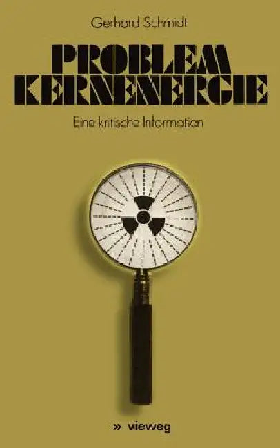Problem Kernenergie: Eine Kritische Information by Gerhard Schmidt