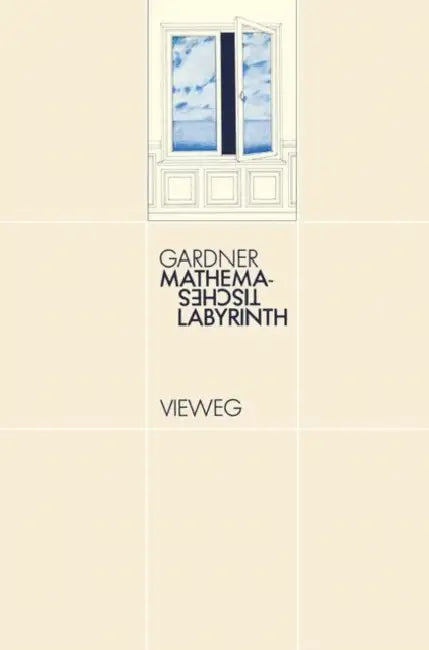 Mathematisches Labyrinth: Neue Probleme Für Die Knobelgemeinde by Martin Gardner