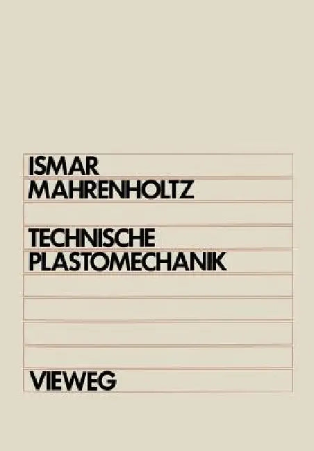 Technische Plastomechanik by Heinz Ismar, Oskar Mahrenholtz