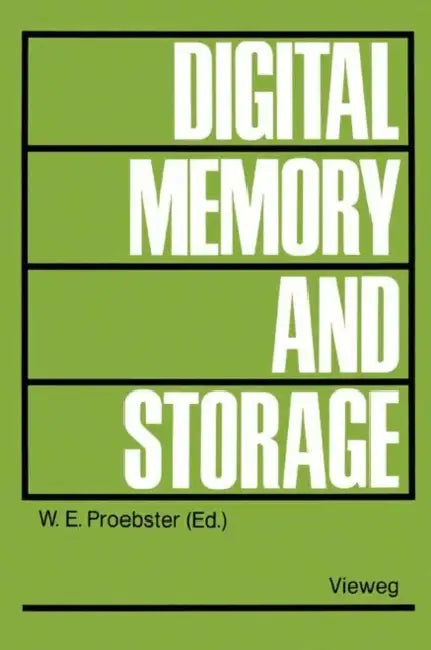 Digital Memory and Storage by Walter E. Proebster
