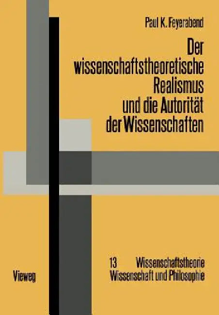 Der Wissenschaftstheoretische Realismus Und Die Autorität Der Wissenschaften by Paul Feyerabend