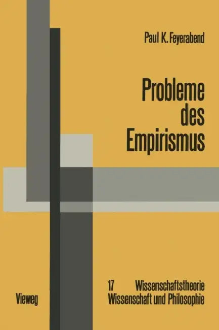 Probleme Des Empirismus: Schriften Zur Theorie Der Erklärung, Der Quantentheorie Und Der Wissenschaftsgeschichte Ausgewählte Schriften by Paul Feyerabend
