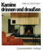 Kamine Drinnen Und Draußen by Helmut Dickmann