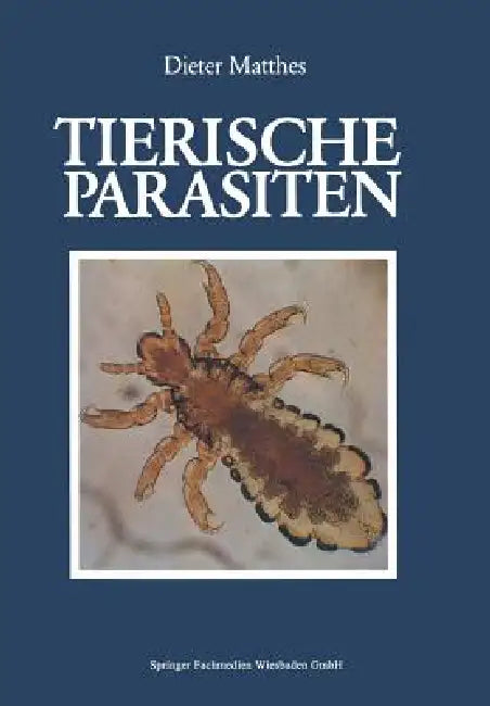 Tierische Parasiten: Biologie Und Ökologie by Dieter Matthes