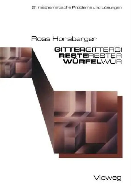 Gitter -- Reste -- Würfel: 91 Mathematische Probleme Mit Lösungen by Ross Honsberger