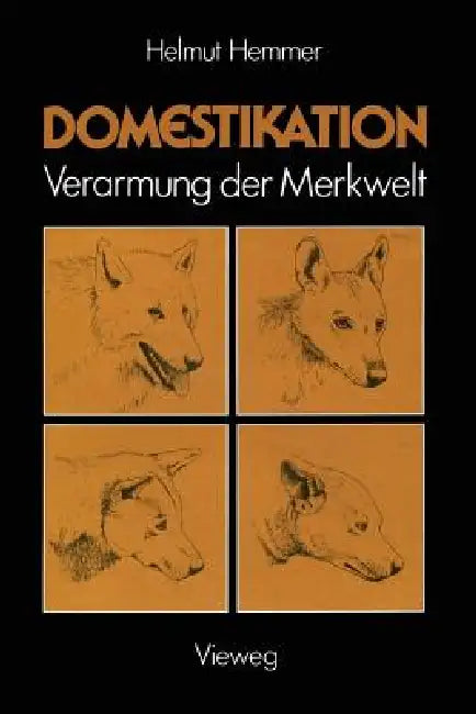 Domestikation: Verarmung Der Merkwelt by Helmut Hemmer