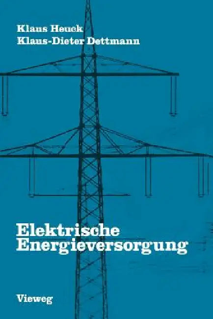 Elektrische Energieversorgung by Heuck Klaus
