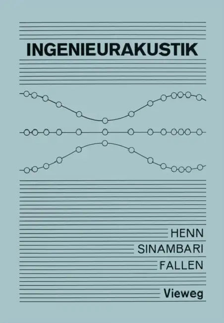 Ingenieurakustik by Hermann Henn, Gholam Reza Sinambari, Manfred Fallen