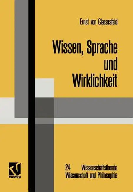 Wissen, Sprache Und Wirklichkeit: Arbeiten Zum Radikalen Konstruktivismus by Glasersfeld