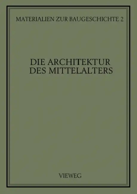 Die Architektur Des Mittelalters by Martin Grassnick