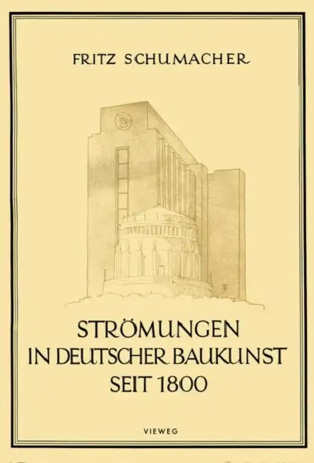 Strömungen in Deutscher Baukunst Seit 1800 by Fritz Schumacher