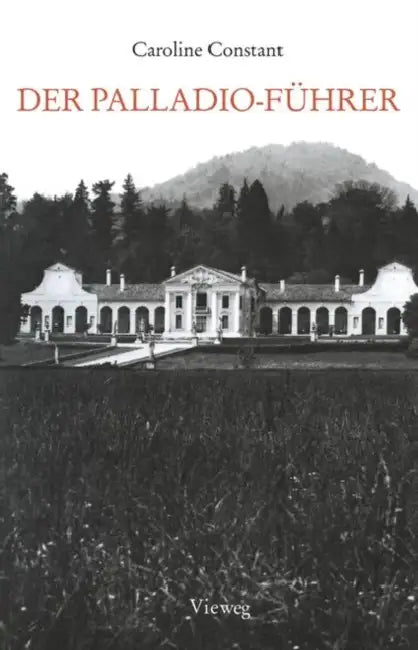 Der Palladio-Führer by Caroline Constant, Andrea Palladio