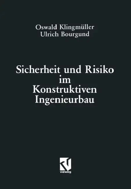 Sicherheit Und Risiko Im Konstruktiven Ingenieurbau by Oswald Klingmüller