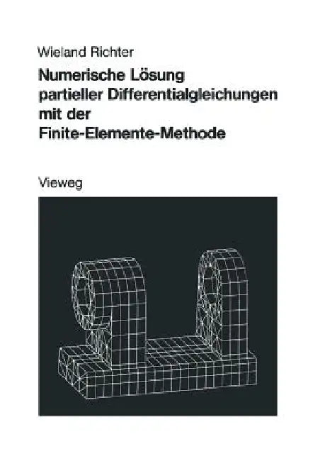 Numerische Lösung Partieller Differentialgleichungen Mit Der Finite-Elemente-Methode by Wieland Richter