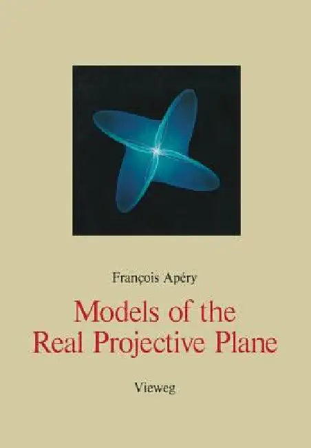 Models of the Real Projective Plane: Computer Graphics of Steiner & Boy Surfaces by Francois Apery