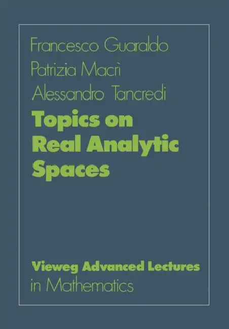 Topics on Real Analytic Spaces by Francesco Guaraldo, Patrizia Macrī, Alessandro Tancredi