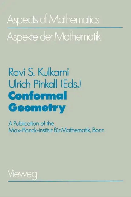Conformal Geometry: A Publication of the Max-Planck-Institut Für Mathematik, Bonn by Ravi S. Kulkarni