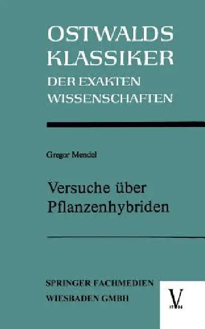 Versuche Über Pflanzenhybriden by Gregor Mendel