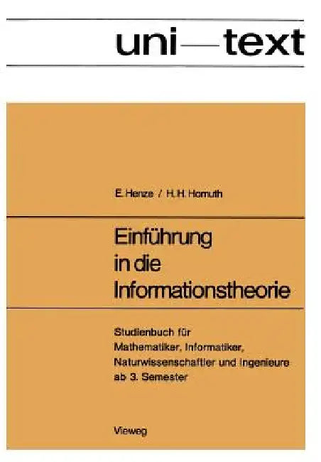 Einführung in Die Informationstheorie: Studienbuch Für Mathematiker, Informatiker, Naturwissenschaftler Und Ingenieure AB 3. Semester by Ernst Henze