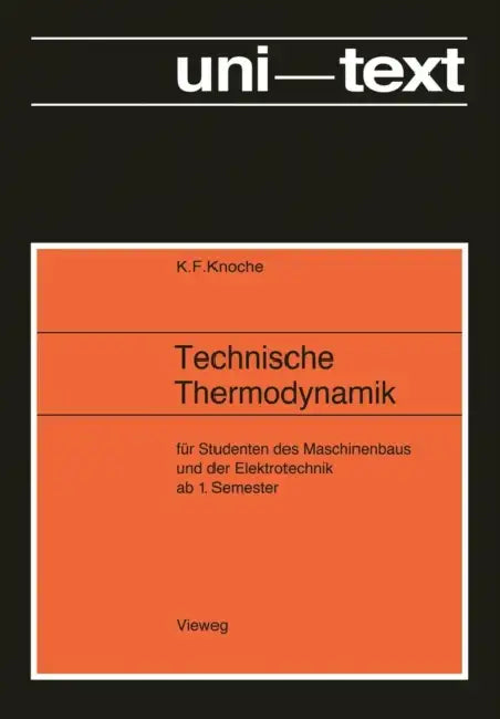 Technische Thermodynamik: Für Studenten Des Maschinenbaus Und Elektrotechnik AB 1. Semester by Karl Friedrich Knoche