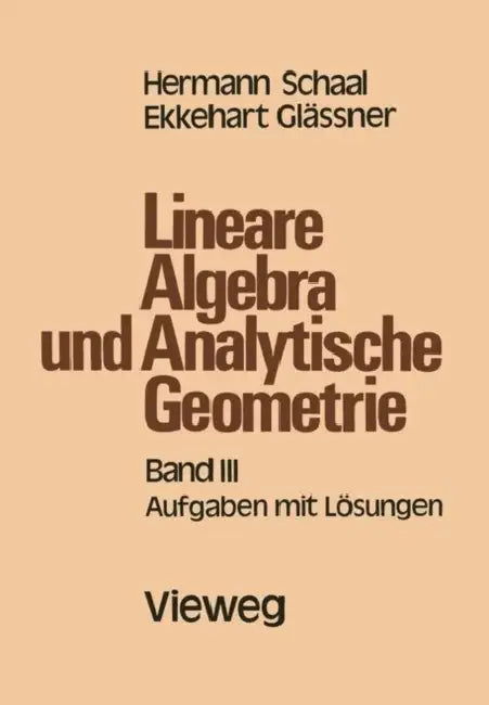 Lineare Algebra Und Analytische Geometrie: Band III Aufgaben Mit Lösungen by Hermann Schaal, E. Unt Mitarb Von Glässner