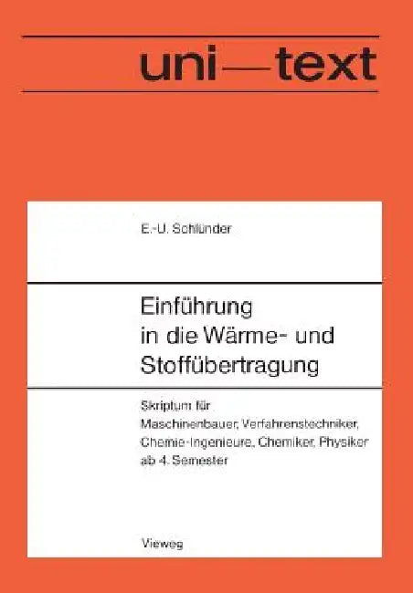 Einführung in Die Wärme- Und Stoffübertragung: Skriptum Für Maschinenbauer, Verfahrenstechniker, Chemie-Ingenieure, Chemiker, Physiker AB 4. Semester by Ernst-Ulrich Schlünder
