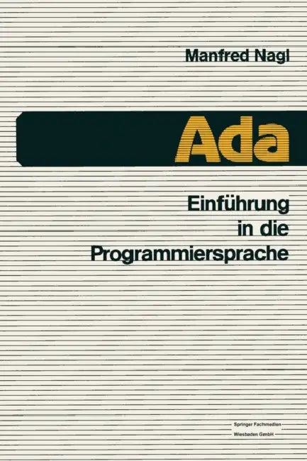 Einführung in Die Programmiersprache ADA by Manfred Nagl