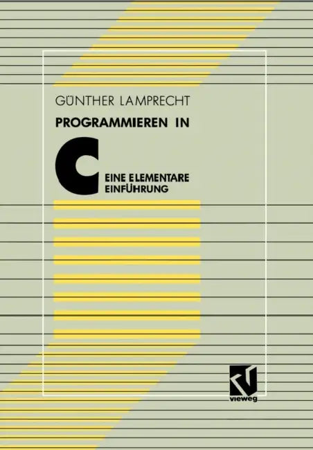 Programmieren in C: Eine Elementare Einführung by Günther Lamprecht