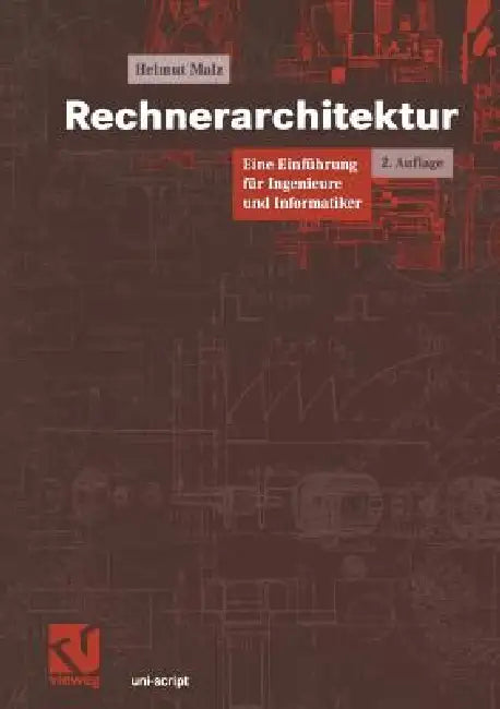 Rechnerarchitektur: Eine Einführung Für Ingenieure Und Informatiker by Helmut Malz