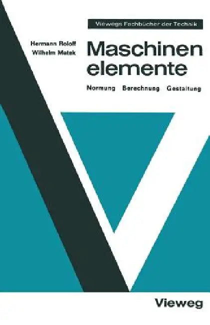 Maschinenelemente: Normung Berechnung Gestaltung by Hermann Roloff