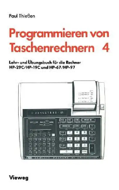 Lehr- Und Übungsbuch Für Die Rechner Hp-29c/Hp-19c Und Hp-67/Hp-97 by Paul A. Thießen