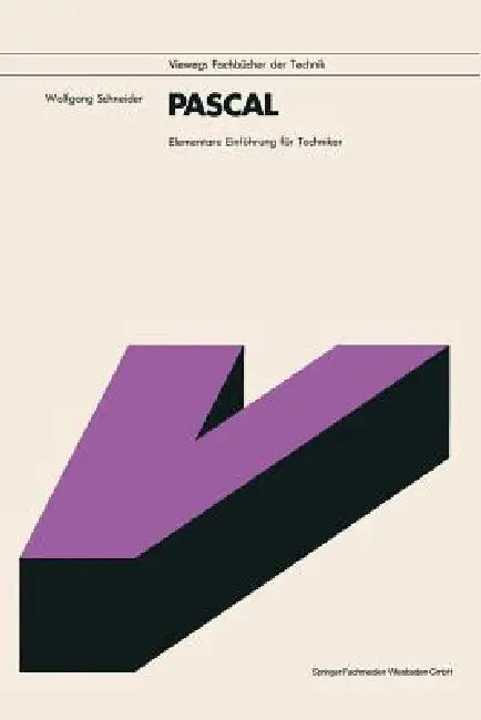 Pascal: Elementare Einführung Für Techniker by Wolfgang Schneider