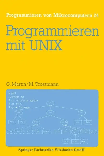 Programmieren Mit UNIX: Eine Einführung in Das Betriebssystem by Günter Martin
