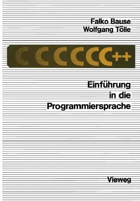 Einführung in Die Programmiersprache C++ by Falko Bause, Wolfgang Tölle