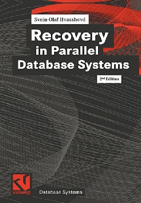 Recovery in Parallel Database Systems by Svein-Olaf Hvasshovd