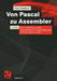 Von Pascal Zu Assembler: Eine Einführung in Die Maschinennahe Programmierung Für Intel Und Motorola by Peter Kammerer