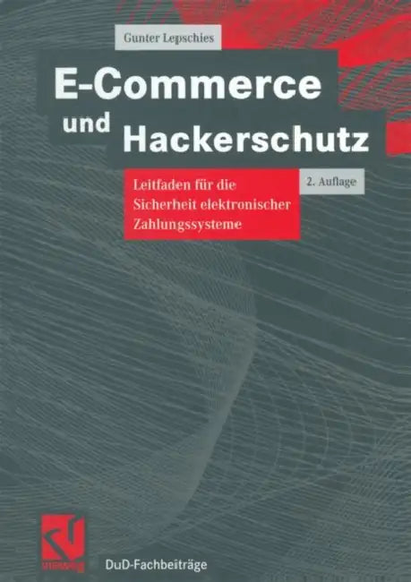 E-Commerce Und Hackerschutz: Leitfaden Für Die Sicherheit Elektronischer Zahlungssysteme by Gunter Lepschies