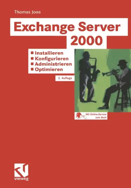 Exchange Server 2000: Installieren -- Konfigurieren -- Administrieren -- Optimieren: Tragfähige Konzepte -- Lösungen Aus Der PRAXIS Für Die PRAXIS -- by Thomas Joos