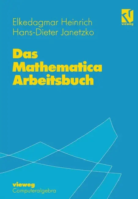 Das Mathematica Arbeitsbuch by Elkedagmar Heinrich, Hans-D Janetzko