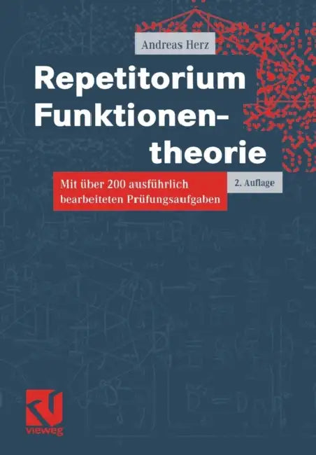 Repetitorium Funktionentheorie: Mit Über 200 Ausführlich Bearbeiteten Prüfungsaufgaben by Andreas Herz, Martin Schalk