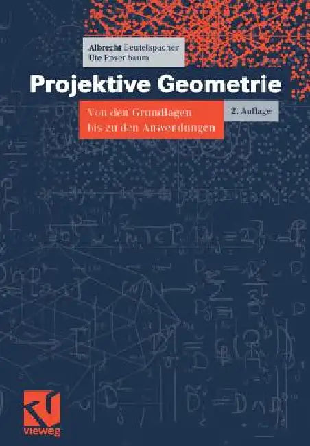 Projektive Geometrie: Von Den Grundlagen Bis Zu Den Anwendungen by Albrecht Beutelspacher, Ute Rosenbaum