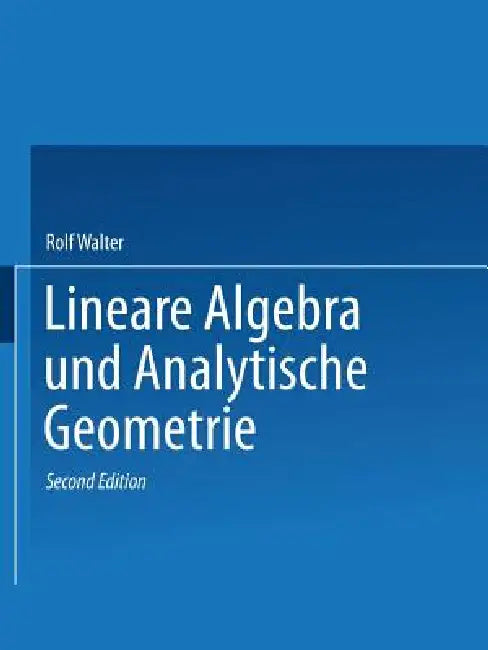 Lineare Algebra Und Analytische Geometrie by Rolf Walter