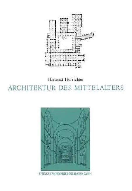 Architektur Des Mittelalters by Harmut Hofrichter, Peter Neitzke