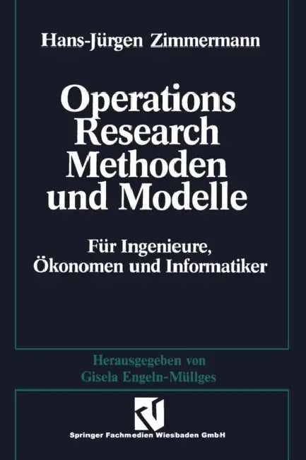 Methoden Und Modelle Des Operations Research: Für Ingenieure, Ökonomen Und Informatiker by Hans-Jürgen Zimmermann